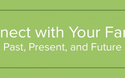 Connect with Your Family: Past, Present, and Future