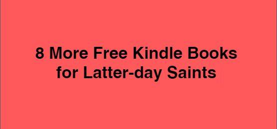 8 More Free Kindle Books for Latter-day Saints