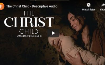#LightTheWorld video “The Christ Child” in Descriptive Audio