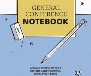 General Conference Notebook April 2021 Helps You Prepare