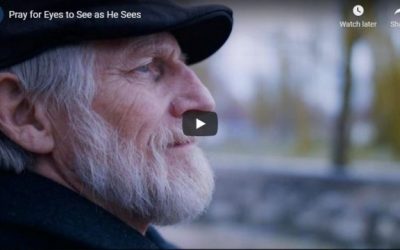 VIDEO: Pray for Eyes to See as He Sees
