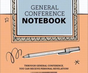 General Conference Notebook October 2021 Helps You Prepare