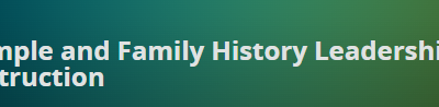 Did You Miss the Temple and Family History Leadership Instruction March 3, 2022?