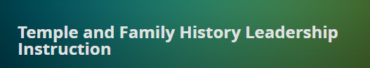 temple family history leadership 