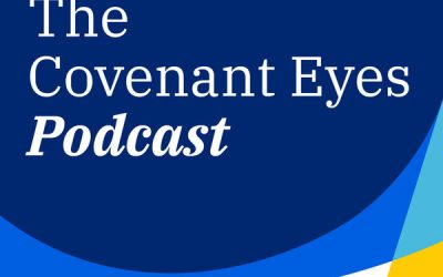 Covenant Eyes Podcast About Overcoming Pornography
