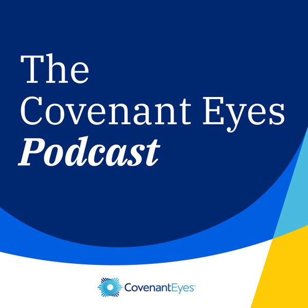 Covenant Eyes Podcast About Overcoming Pornography
