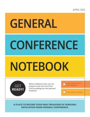 General Conference Notebook April 2022 Helps You Prepare