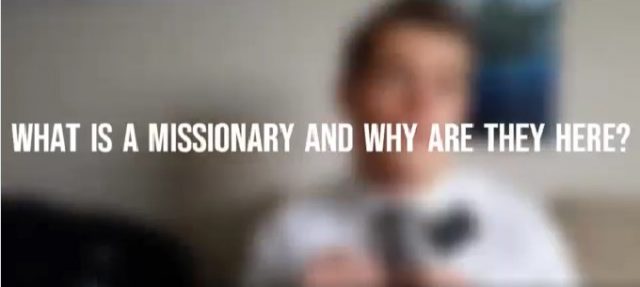 Video: What is a Missionary and Why Are They Here?