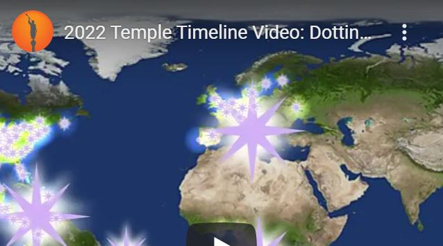 Video: 2022 Temple Timeline Video: Dotting the Earth