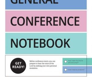 General Conference Notebook October 2022 Helps You Prepare