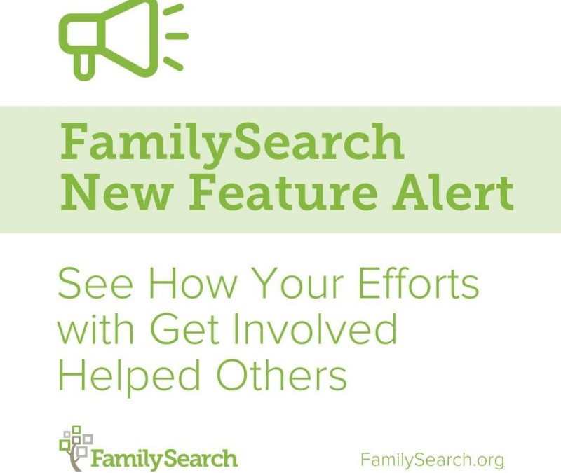See How Your FamilySearch Efforts Have Helped Others