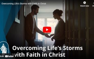 Video: Overcoming Life’s Storms with Faith in Christ