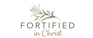 fortified in christ