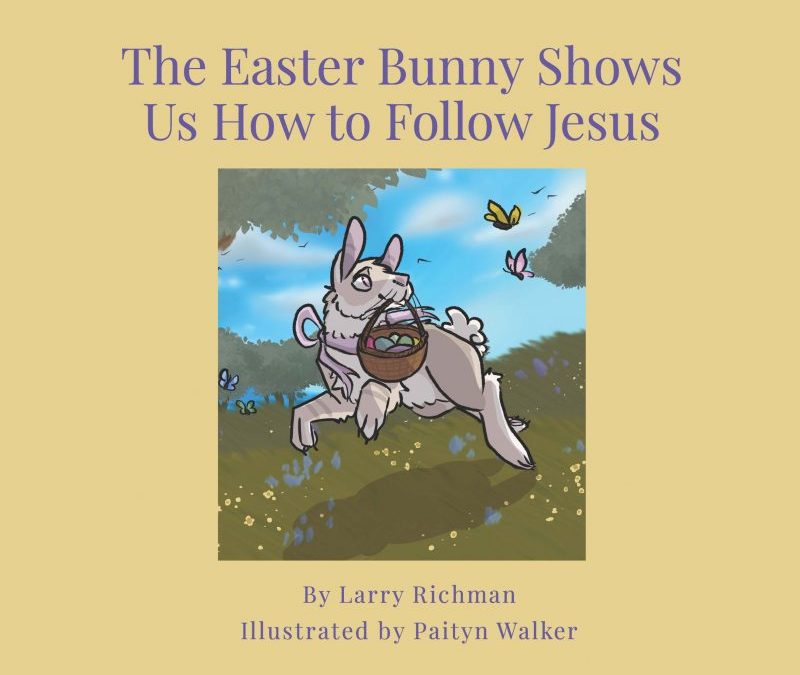 New Book: The Easter Bunny Shows Us How to Follow Jesus