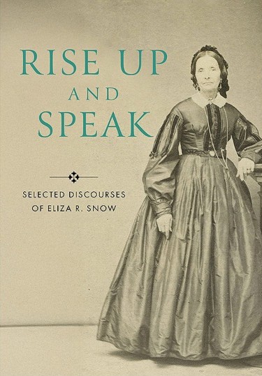 New Book: “Rise Up and Speak: Selected Discourses of Eliza R. Snow”